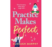 Practice Makes Perfect: A witty and warm rom-com about fake dates and real sparks from Clodagh Murphy for 2026