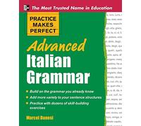 Practice makes perfect: advanced italian grammar - Danesi Marcel
