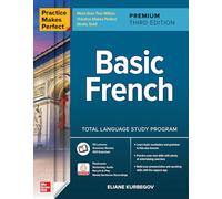 Practice Makes Perfect: Basic French, Premium Third Edition by Eliane Kurbegov