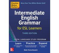 Practice Makes Perfect: Intermediate English Grammar for ESL Learners, Third