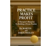 Practice Makes Profit: A Therapist’s Blueprint for Building a Private Practice