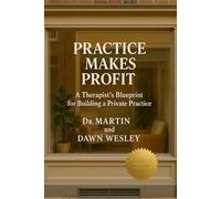 Practice Makes Profit: A Therapist’s Blueprint for Building a Private Practice