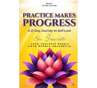 Practice Makes Progress: A 21-Day Journey to Self-Love