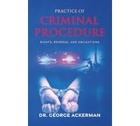 Practice of Criminal Procedure: Rights, Redress, and Obligations