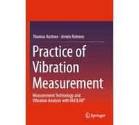 Practice of Vibration Measurement: Measurement Technology and Vibration Analysis with MATLAB®