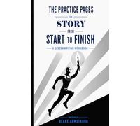 Practice Pages for Story from Start to Finish: A Screenwriting Workbook