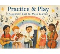Practice & Play: Assignment Book for Music Learners: Just the right space for notes!