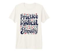 Practice Radical Empathy - Groovy Floral Gentile Messaggio Maglietta Premium