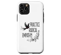 Practice Radical Empathy Kind Radicalized By Basic Decency Custodia per iPhone 11 Pro