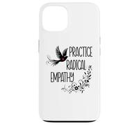 Practice Radical Empathy Kind Radicalized By Basic Decency Custodia per iPhone 13