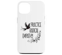 Practice Radical Empathy Kind Radicalized By Basic Decency Custodia per iPhone 13