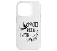 Practice Radical Empathy Kind Radicalized By Basic Decency Custodia per iPhone 14 Pro