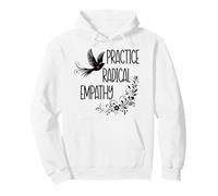 Practice Radical Empathy Kind Radicalized By Basic Decency Felpa con Cappuccio
