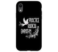 Practice Radical Empathy Women Radicalized By Basic Decency Custodia per iPhone XR
