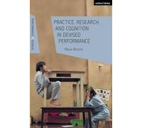 Practice, Research, and Cognition in Devised Performance