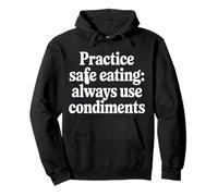 Practice Safe Eating Always Use Condiments - Felpa con Cappuccio