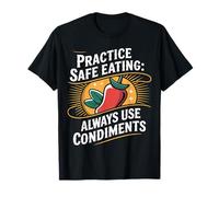 Practice Safe Eating Always Use Condiments |- Maglietta