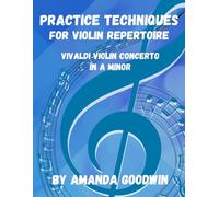 Practice Techniques for Violin Repertoire: Vivaldi Violin Concerto in A Minor