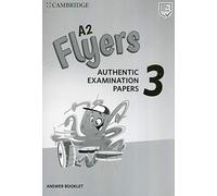 Practice Tests. Pre A1 Starters, A1 Movers, A2 Flyers. Cambridge English Young Learners 3, Flyers. Answers booklet. Per la Scuola media. Con espansione online: Authentic Examination Papers: Vol. 3