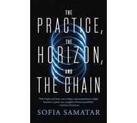 Sofia Samatar The Practice, the Horizon, and the Chain (Tascabile)