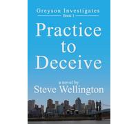 Practice to Deceive: Greyson Investigates Book 1