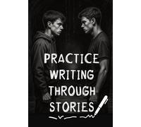 Practice Writing Through Stories: Short Story Beginnings to Spark Your Imagination
