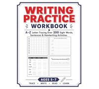 Practice Writing Workbook for Kids Ages 5-7: Trace Letters, Sight Words, Sentences & Handwriting Exercises to Build Confidence, Fine Motor Skills, and Early Writing Success