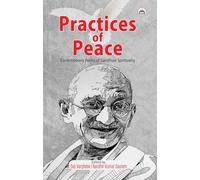 PRACTICES OF PEACE: Contemporary Forms of Gandhian Spirituality
