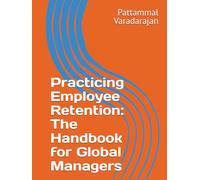 Practicing Employee Retention: The Handbook for Global Managers