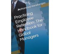Practicing Employee Retention: The Handbook for Global Managers: 3