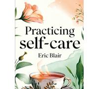 Practicing of Self-Care: a protective guide,make your life peaceful ,A 30 days plan to build strong focus