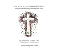 Practicing Relational Righteousness: Developing Healthy Relationships Expresses the Heart of God