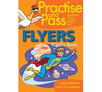 Practise and Pass - FLYERS: Cambridge Young Learners English Test. Pupil’s Book