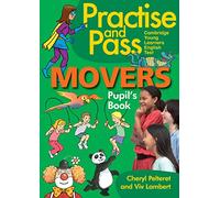 Practise and Pass - Movers. Pupil's Book: Cambridge Young Learners English Test. Pupil’s Book