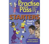 Practise and Pass - Starters. Pupil's Book: Cambridge Young Learners English Test. Pupil’s Book