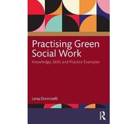 Practising Green Social Work: Considerations of Knowledge, Skills and Practice