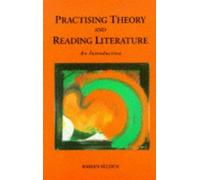 Practising Theory and Reading Literature: An Introduction by Selden, Raman (1989) Paperback [Paperback]