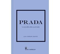 Prada. La storia della celebre casa di moda - Farran Graves Laia