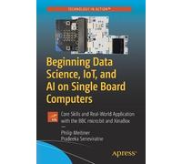 Pradeeka Seneviratne Beginning Data Science, IoT, and AI on Single (Tascabile)