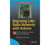 Pradeeka Seneviratne Beginning LoRa Radio Networks with Arduino (Tascabile)