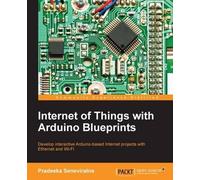 Pradeeka Seneviratne Internet of Things with Arduino Blueprints (Tascabile)