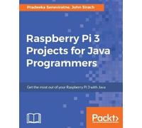 Pradeeka Seneviratne John Si Raspberry Pi 3 Projects for Java Program (Digital)