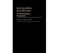 Pradip K. Ghosh Developing South Asia (Copertina rigida)