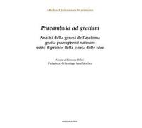 Praeambula ad gratiam. Analisi della genesi dell'assioma gratia praesupponit naturam sotto il profilo della storia delle idee