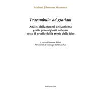 Praeambula ad gratiam. Analisi della genesi dell'assioma gratia praesupponit naturam sotto il profilo della storia delle idee