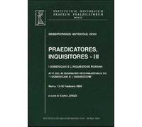 Praedicatores, inquisitores. Vol. 3: I Domenicani e l'Inquisizione romana.