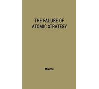 Praeger The Failure of Atomic Strategy and a New Proposal for the De (Tascabile)
