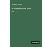 Praelectiones theologicae: Vol. I