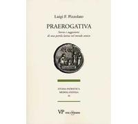 Praerogativa. Storia e suggestioni di una parola latina nel mondo antico