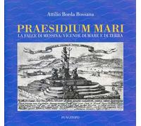Praesidium mari. La falce di Messina: vicende di mare e di terra